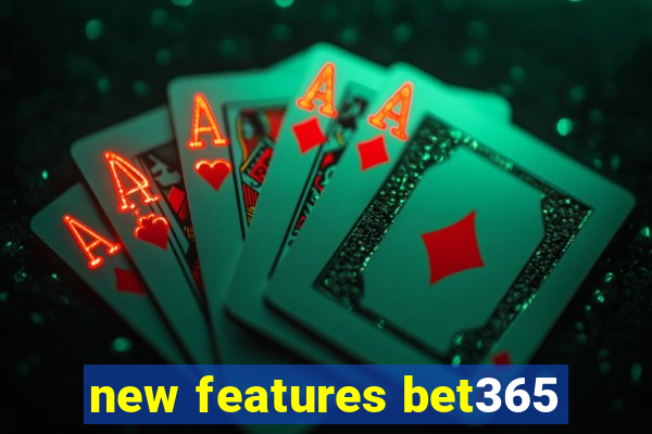 new features bet365